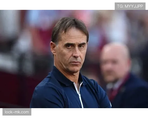 洛佩特吉战术革新重塑球队风格,球员信心显著回升 洛佩特吉战术革新重塑球队风格,球员信心显著回升